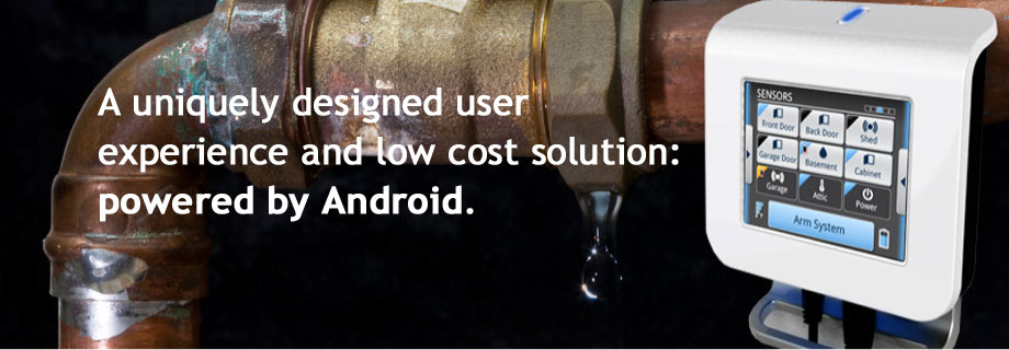 A uniquely designed user experience and low cost solution: powered by Android.
