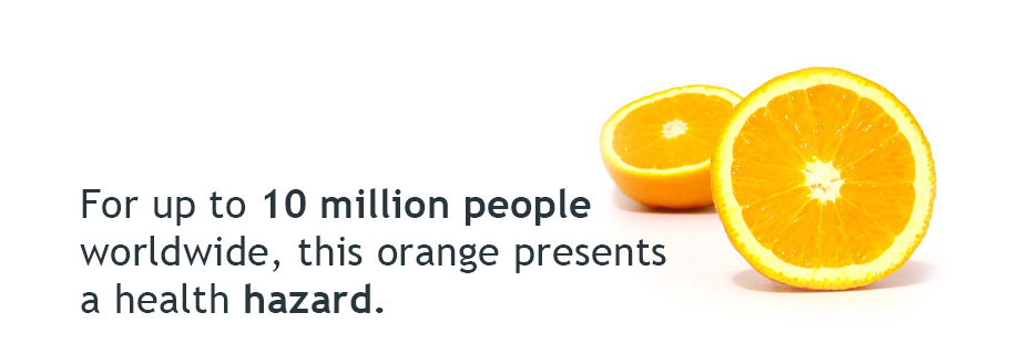 For up to 10 million people worldwide, this orange presents a health hazard.