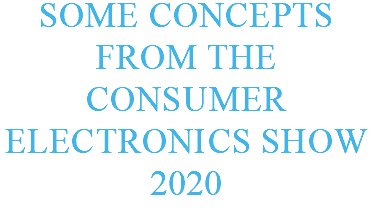 some concepts from the consumer electronics show 2020