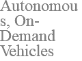 Autonomous, On-Demand Vehicles